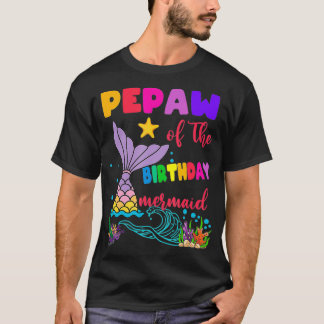 Pepaw of the Birthday Mermaid Matching Family _2 T-Shirt