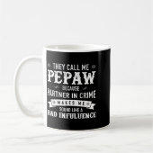 Pepaw_ They Call Me Pepaw Because Partner In Crime Kaffeetasse (Links)