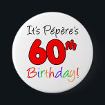 Pepere’s 60th Birthday Party French Grandpa Button<br><div class="desc">It's Pepere's 60th Birthday fun and colorful, Party Button! Great for celebrating a French grandfather's 60th birthday milestone. In French grandpa will smile when he sees his guests wearing this festive button for his sixtieth party!</div>