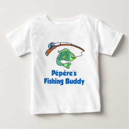 Pepere's Fishing Buddy Baby T-shirt