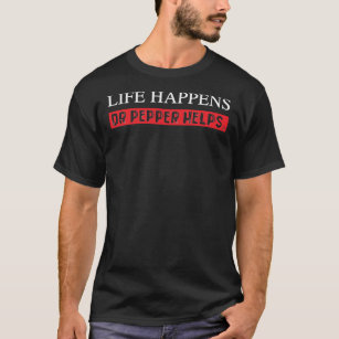 Pepper hilft Dr. Life Happens T - Shirt Funny Diet