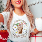 Peppermint Mocha Coffee Club T - Shirt