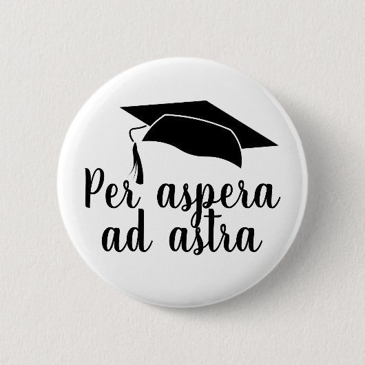 Per aspera ad astra Latin Quote Abschluss Button (Vorderseite)