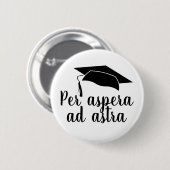 Per aspera ad astra Latin Quote Abschluss Button (Vorne & Hinten)