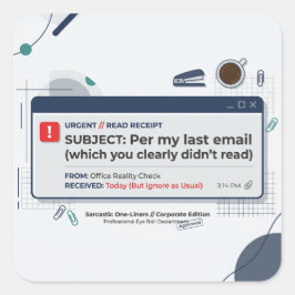 Per E-Mail von vorgestern Lustige Büroweisheit  Quadratischer Aufkleber