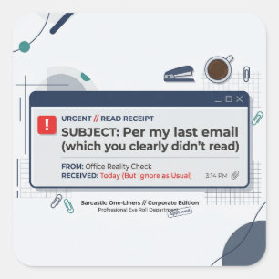Per E-Mail von vorgestern Lustige Büroweisheit  Quadratischer Aufkleber