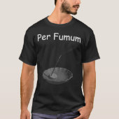 Per Fumum T-Shirt (Vorderseite)
