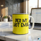 Per My Last Email Funny Passive Aggressive Office  Kaffeetasse
