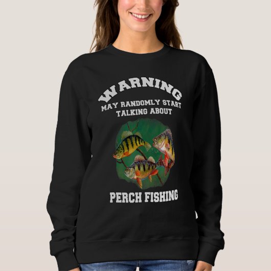 Perch Fisherman Warning May Randomly spricht über Sweatshirt (Vorderseite)
