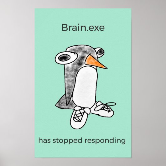 Percy Pinguin "Brain.exe reagiert nicht" Poster (Vorne)
