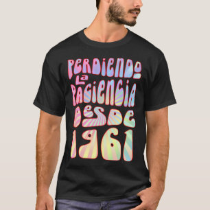 Perdiendo La Paciencia Desde 1961 62 Años Cumpleañ T-Shirt