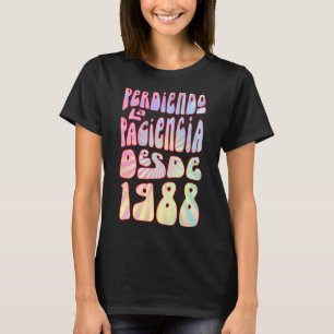 Perdiendo La Paciencia Desde 1988 35 Años Cumpleañ T-Shirt