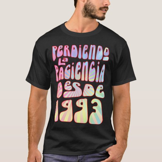 Perdiendo La Paciencia Desde 1993 Años 30 Cumpleañ T-Shirt (Vorderseite)