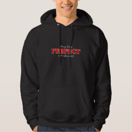 PERFECT zu sein ist immer so anstrengend! Hoodie
