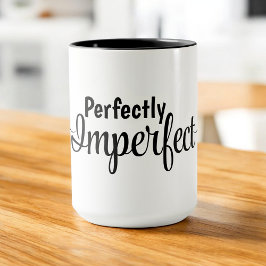 Perfectly Imperfect - Embrace your Glorious Mess Tasse