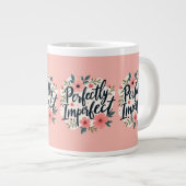 Perfectly Imperfect Floral Typography Quote Jumbo-Tasse (Vorderseite Rechts)