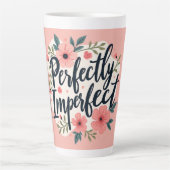 Perfectly Imperfect Floral Typography Quote Milchtasse (Vorderseite)