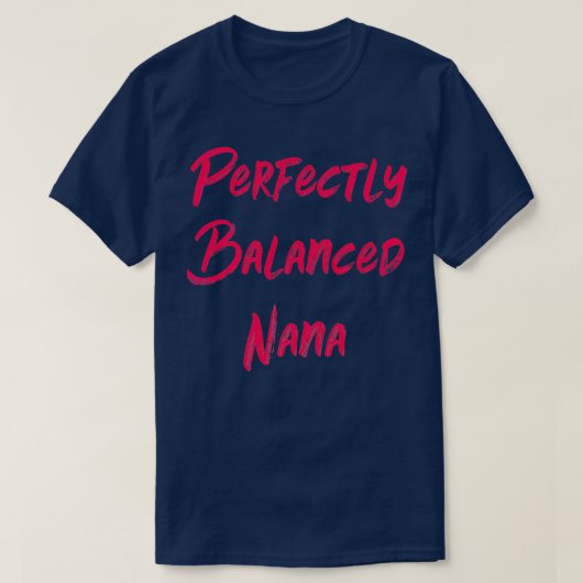 Perfekt ausgewogene Nana T-Shirt (Design vorne)