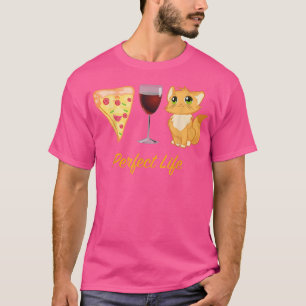 Perfekt Life Pizza Wine Kitty a Cat Mama T-Shirt