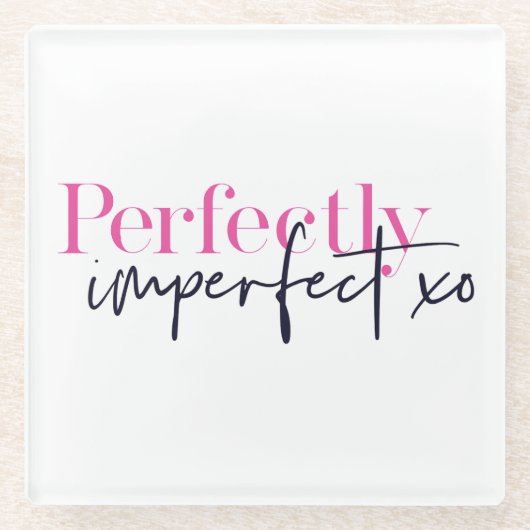 Perfekt unperfekt xo Inspiration Glasuntersetzer (Vorderseite)