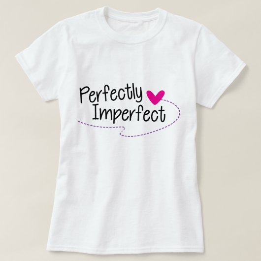 Perfekt unperfekter T - Shirt, Statement T-Shirt (Design vorne)