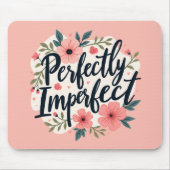 Perfekt unperfektes Blumenzitat Mousepad (Vorne)