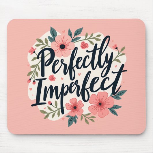 Perfekt unperfektes Blumenzitat Mousepad (Vorne)