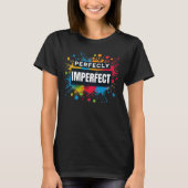 Perfekt unvollkommene positive Vibes T-Shirt (Vorderseite)