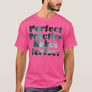 Perfekte Übung macht perfekt T-Shirt
