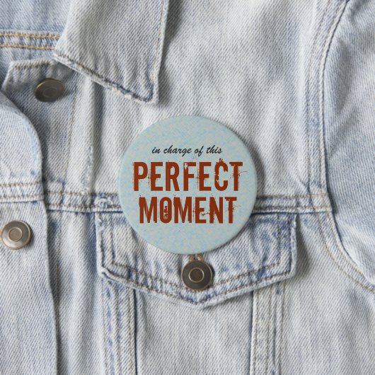 Perfekter Moment-positives Zitat Button (Beispiel)