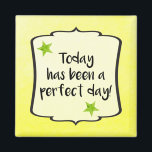 Perfekter Tag Positives Motivationsangebot Magnet<br><div class="desc">Viel mehr passende motivierend Geschenke in meiner Inspiration Motivierend Life Quotes Collection</div>