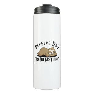 Perfekter Tag, um nichts zu tun Thermosbecher