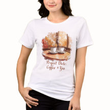 Perfektes Date: Kaffee + Du T-Shirt