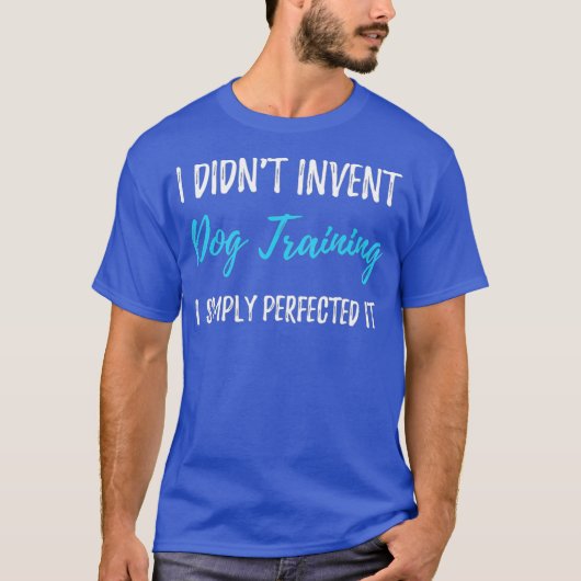 Perfektes Dog Training Funny Dog Lover Geschenk T-Shirt (Vorderseite)