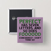 Perfektes Food Funny Button Abzeichen Button (Vorne & Hinten)