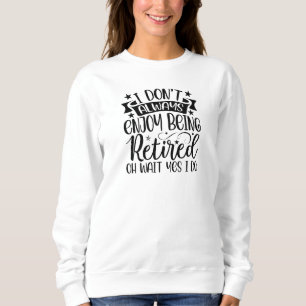 Perfektes Geschenk! Fun Retiree Sweatshirt
