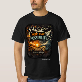 Perfektion beraubt uns T-Shirt der Möglichkeit