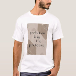 Perfektion ist in der Prozessoption 4 T-Shirt