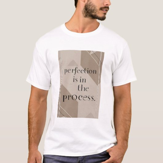 Perfektion ist in der Prozessoption 4 T-Shirt (Vorderseite)