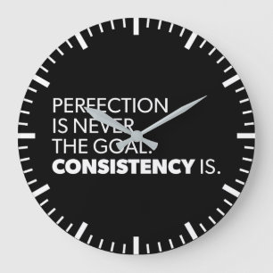 Perfektion vs. Konsistenz - Erfolg Motivierend Große Wanduhr
