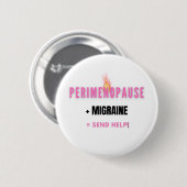 Perimenopause + Migräne =  Lustige Hilfe Button (Vorne & Hinten)