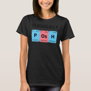 Periodisch Posh Chemistry Liebe PhD Student Chemi T-Shirt