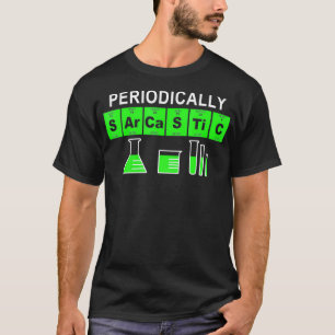 Periodisch sarkastische Funny Chemical Science Nov T-Shirt