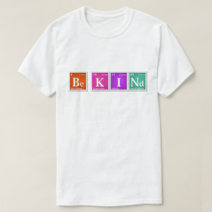 Periodische Tabelle "Be KINd" ist K I und hell T-Shirt