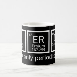 Periodische Tabelle für Nerdy, aber nur periodisch Kaffeetasse