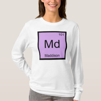 Periodische Tabelle Maddison Name Chemistry Elemen T-Shirt