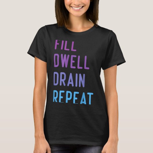 Peritoneal Dialysis Fill Dwell Drain Repeat Funny  T-Shirt (Vorderseite)