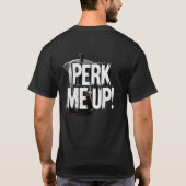 Perk mir Kaffee Power! T-Shirt (Rückseite)
