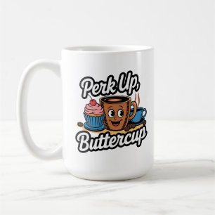 Perk Up, Buttercup Beginnen Sie Ihren Morgen mit e Kaffeetasse