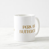 Perk Up Buttercup Tasse (VorderseiteRechts)